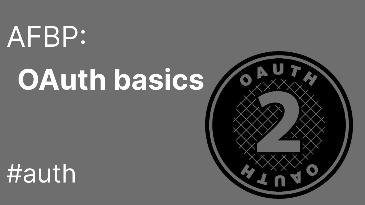 Auth from backend perspective pt3: OAuth basics